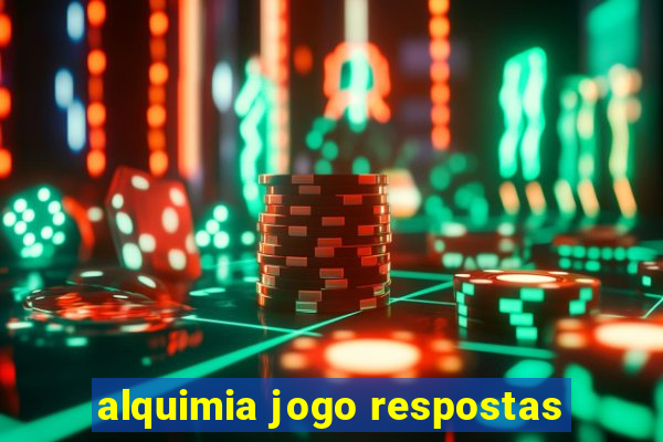 alquimia jogo respostas